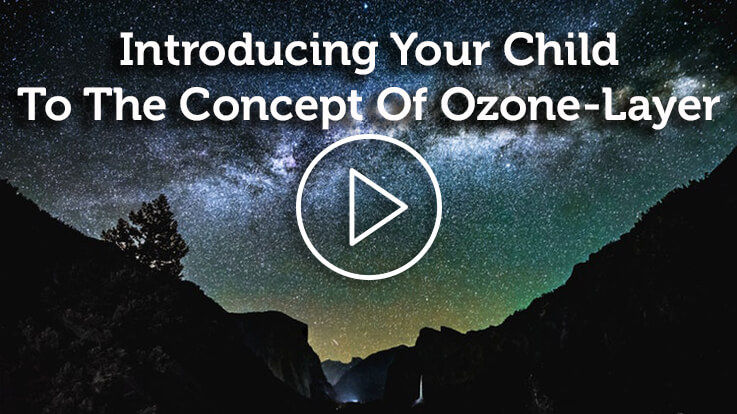 Introducing The Concept Of Ozone Layer To Your Child Introducing The Concept Of Ozone Layer To Your Child
