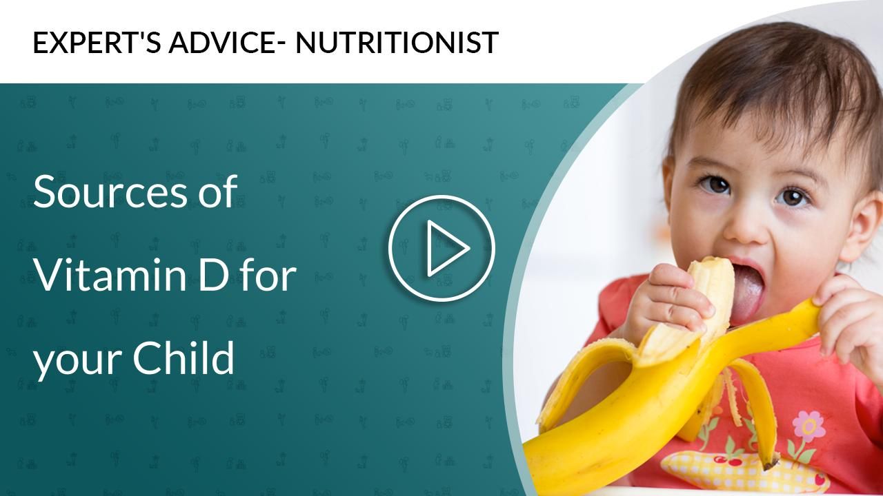 Sources of Vitamin D for your Child Sources of Vitamin D for your Child